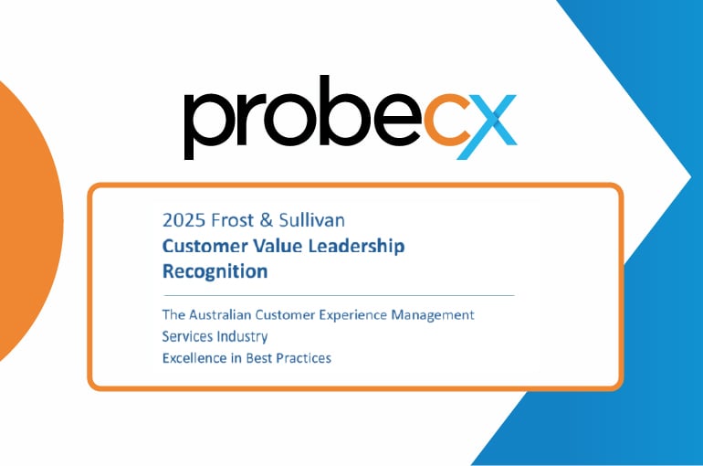 The 2025 Frost & Sullivan award for Australian Customer Experience Management Services Customer Value Leadership has been awarded to Probe CX
