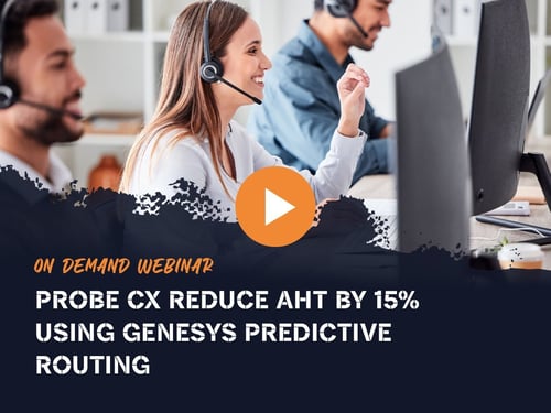 Probe CX reduce AHT by 15% using Genesys Predictive Routing