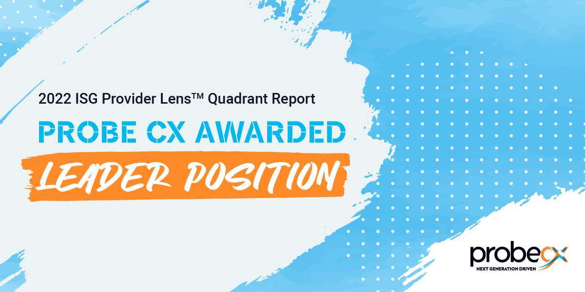 Probe CX awarded 3 leader positions in the 2022 ISG Provider Lens™.