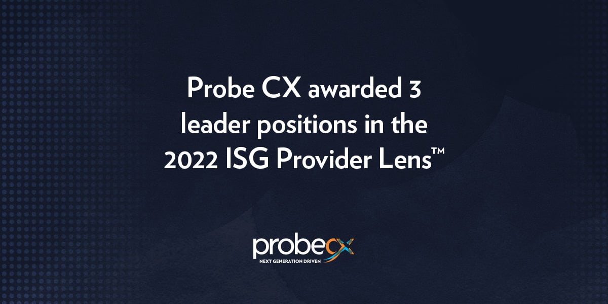 Probe CX awarded 3 leader positions in the 2022 ISG Provider Lens™.