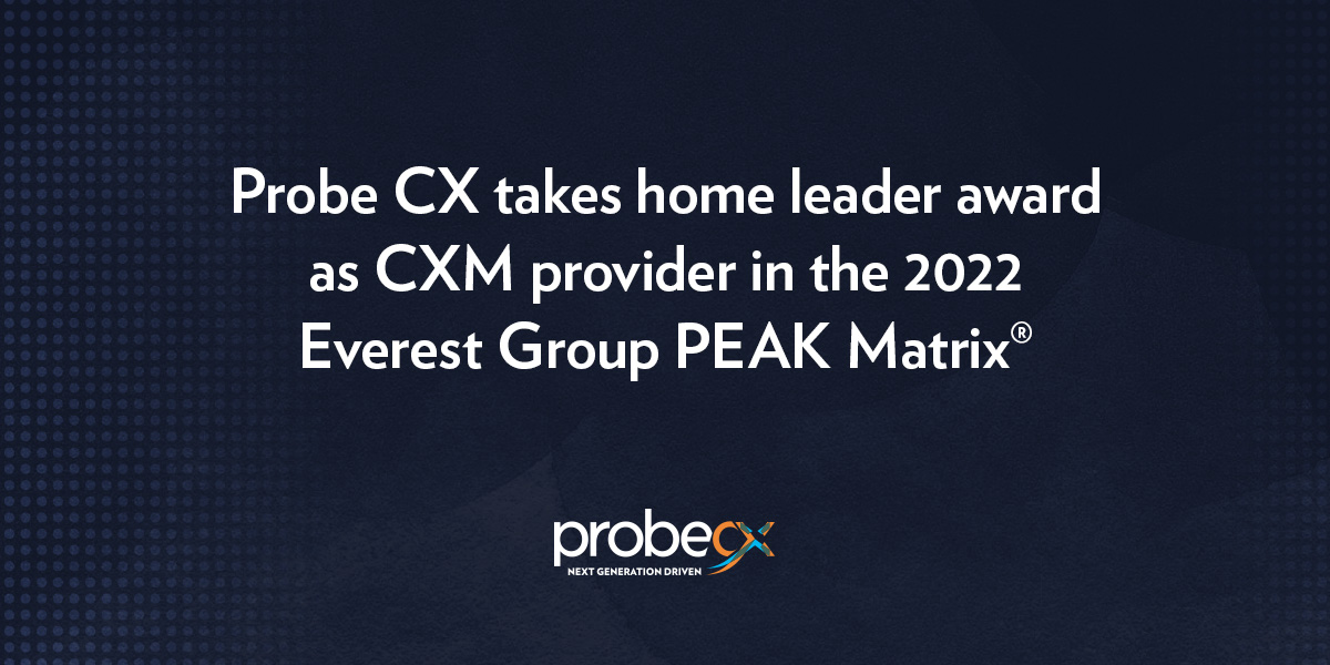 Probe CX takes home leader award as CXM provider in the 2022 Everest Group PEAK Matrix®