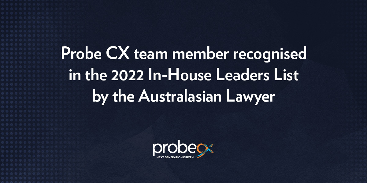 Probe CX team member recognised in the 2022 In-House Leaders List by the Australasian Lawyer